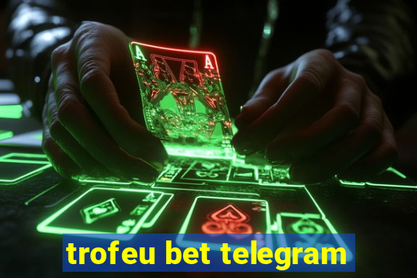 trofeu bet telegram